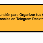 Nueva Función para Organizar tus Grupos y Canales en Telegram Desktop