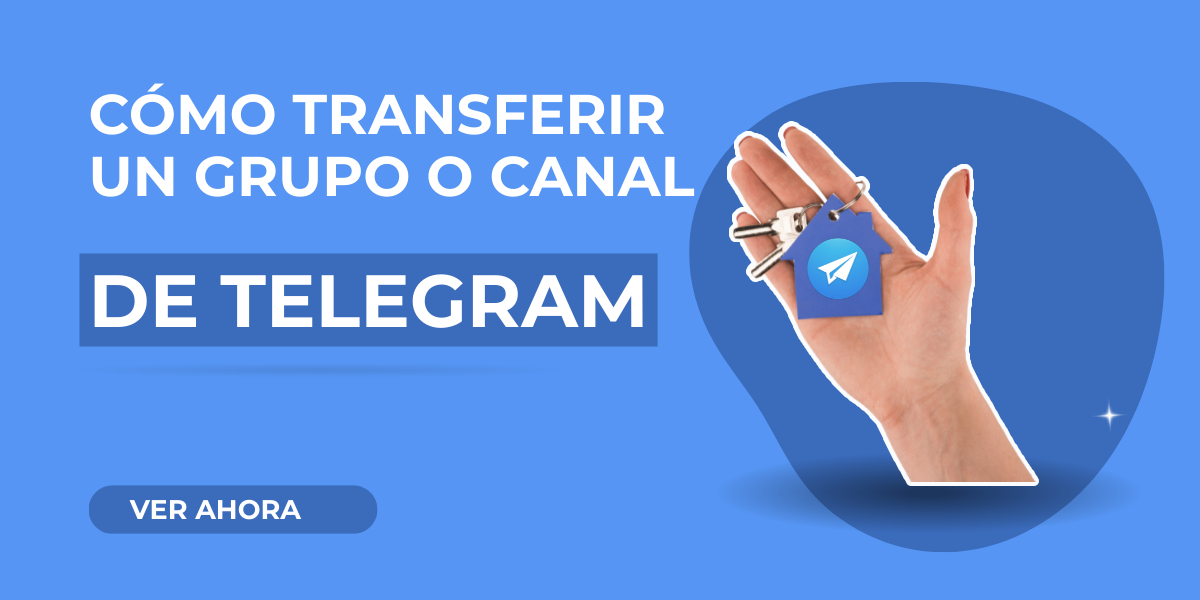 Cómo Transferir un Grupo o Canal de Telegram a otra persona