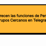 Desaparecen las funciones de Personas y Grupos Cercanos en Telegram