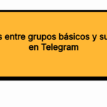 Diferencias entre grupos básicos y supergrupos en Telegram